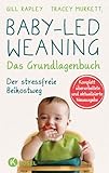 Baby-led Weaning - Das Grundlagenbuch: Der...