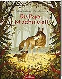 Du, Papa ... Ist zehn viel?: Kinderbuch ab 3,...